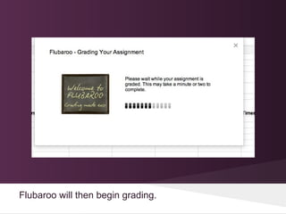 Flubaroo will then begin grading.
 