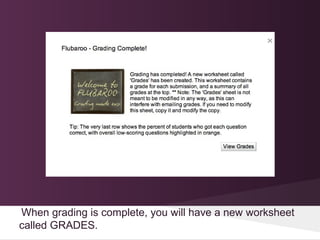 When grading is complete, you will have a new worksheet
called GRADES.
 