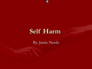 Self HarmSelf Harm
By: Jamie NeedsBy: Jamie Needs
 
