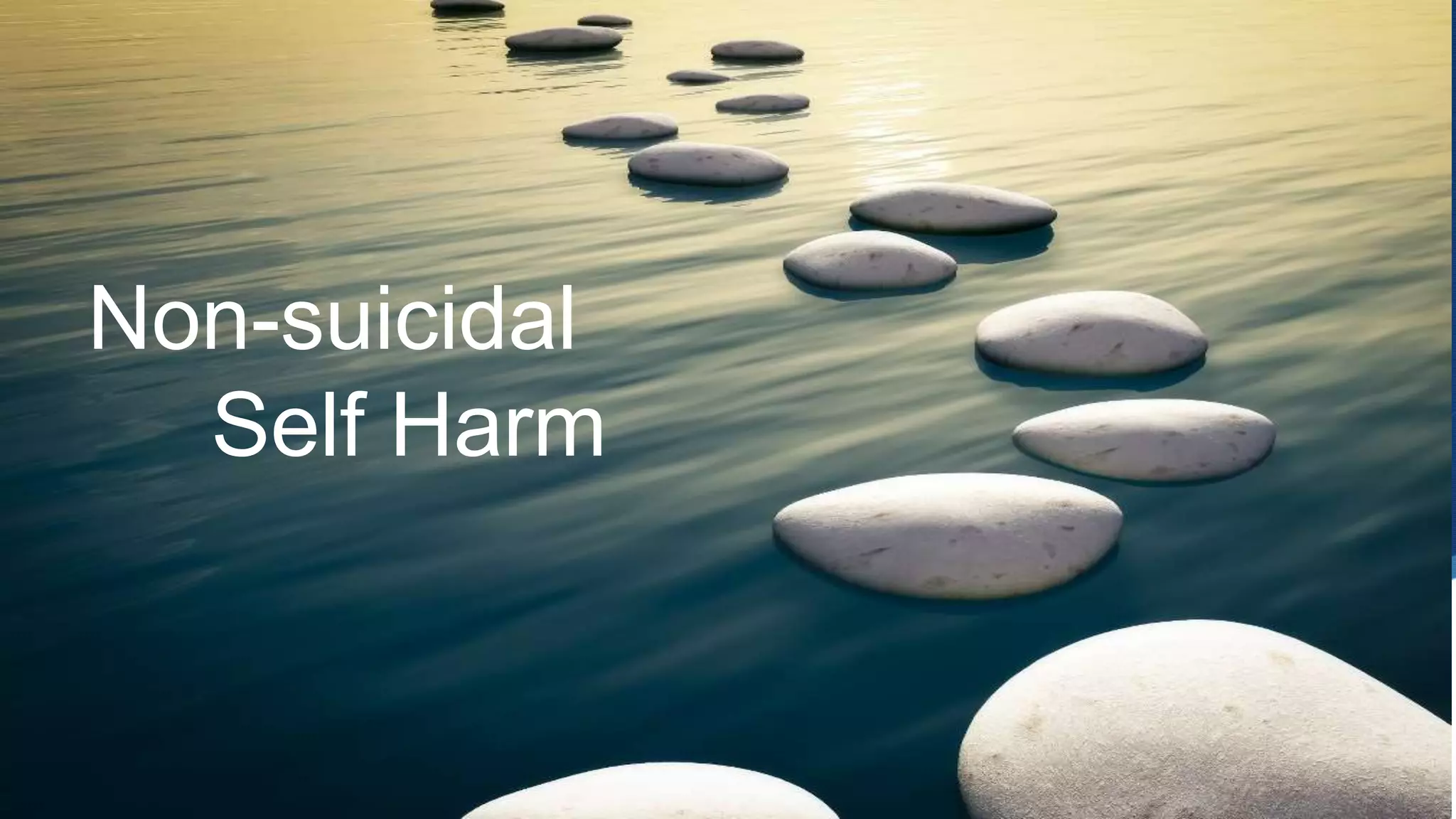 S
Self Harm
Presented by
Shannon E. Fyfe, MS, CADC
6.30.16
Non-suicidal
Self Harm