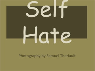 Self Hate  Photography by Samuel Theriault 