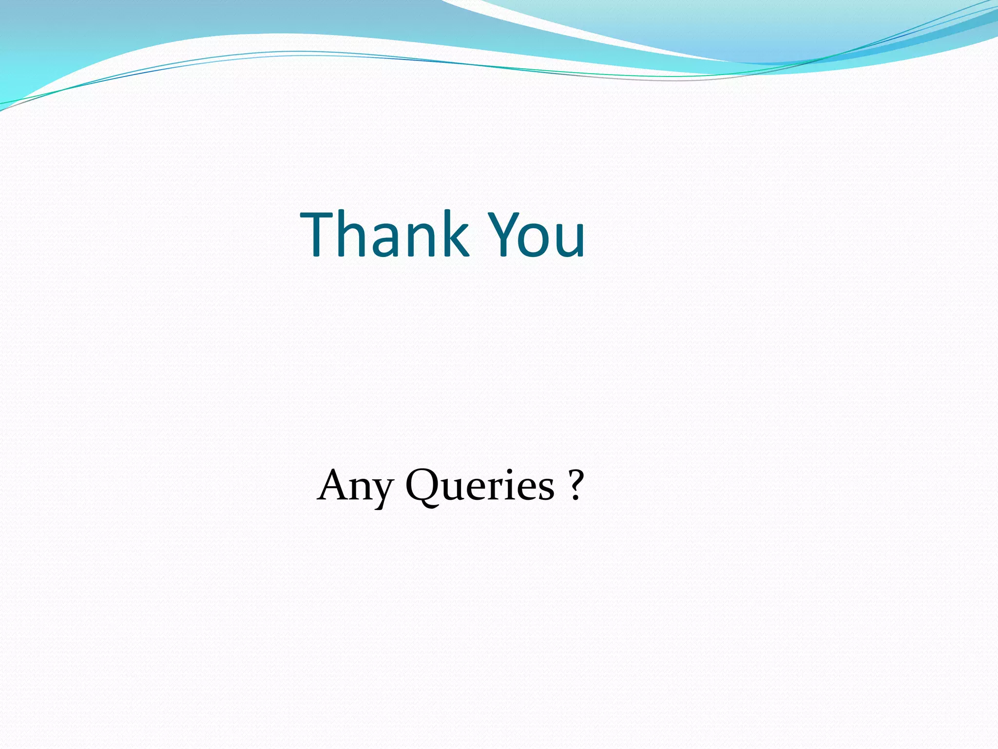 Thank You
Any Queries ?
 