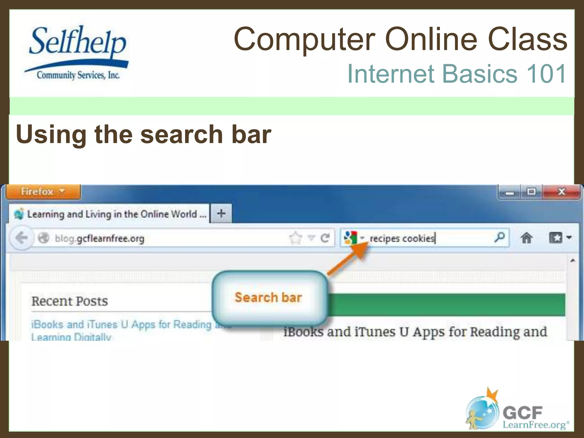 Computer Online Class
Internet Basics 101
Using the search bar
 