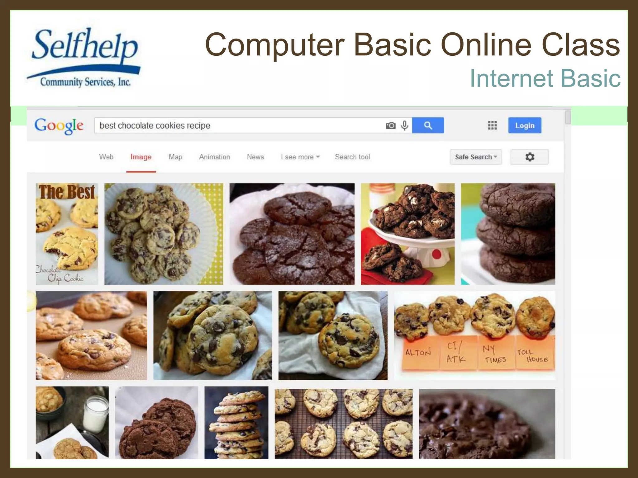 Computer Basic Online Class
Internet Basic
•Improving your searchesSpecialized searches
 