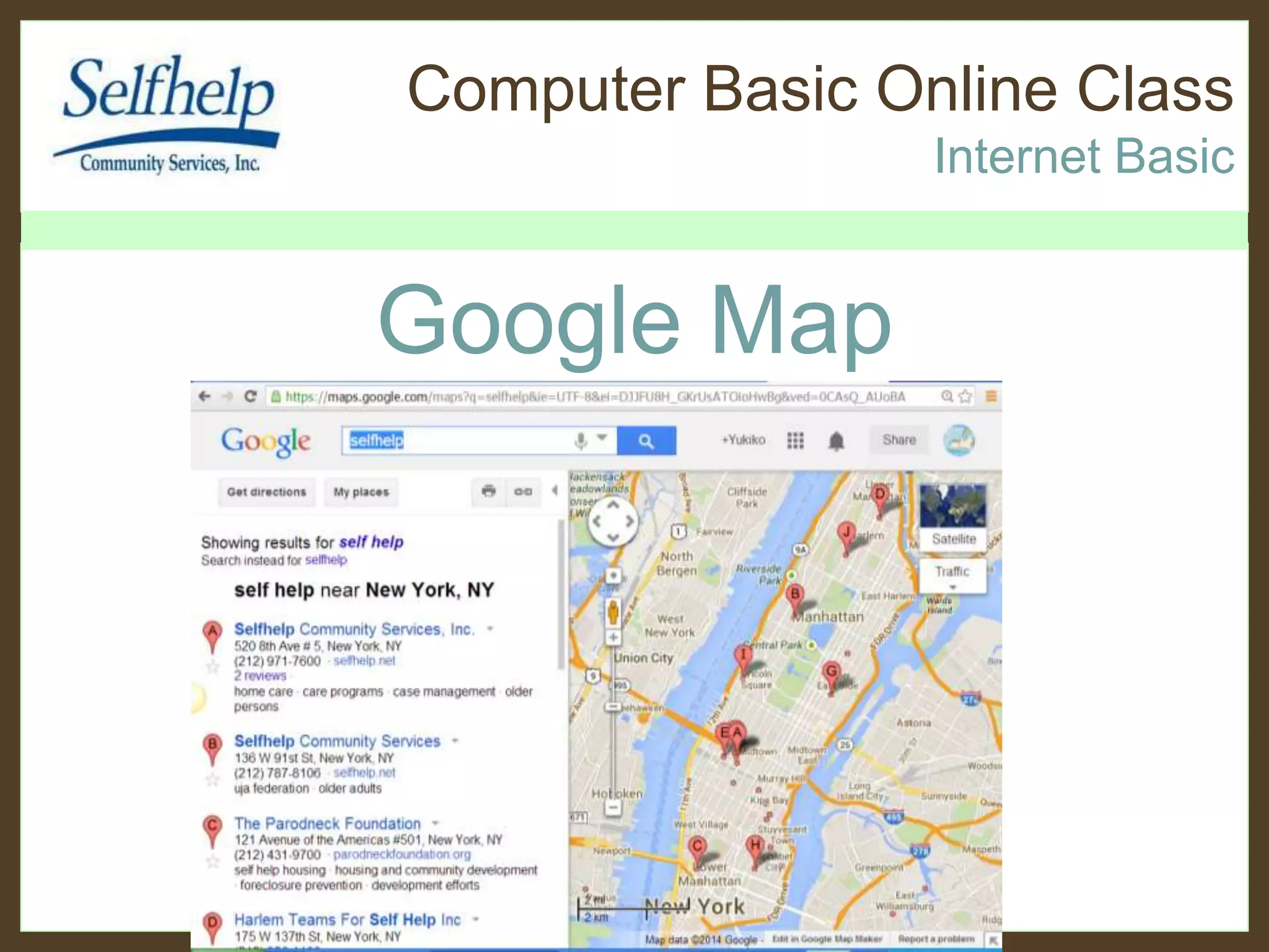 Computer Basic Online Class
Internet Basic
Google Map
 