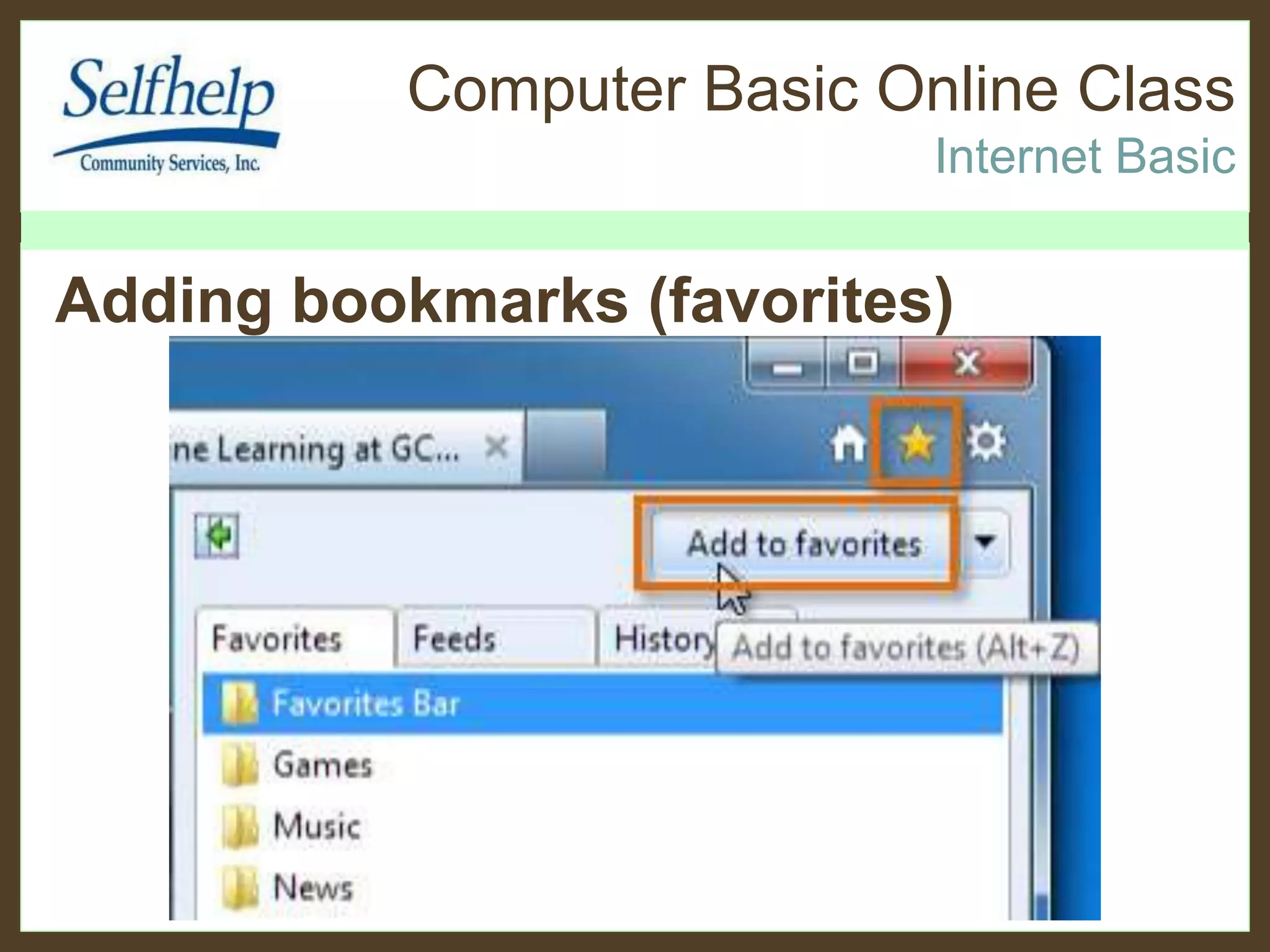 Computer Basic Online Class
Internet Basic
Adding bookmarks (favorites)
 