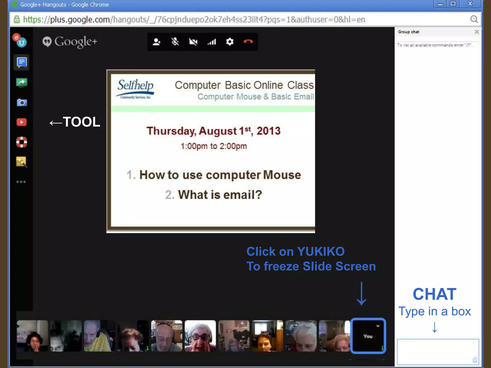 Your Screen should display like this!
CHAT
Type in a box
↓
←TOOL ICONS
↑Mouse Over to See
Function Icons
Click on YUKIKO
To freeze Slide Screen
↓
 