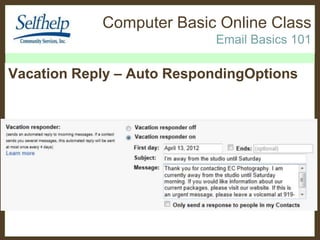 Computer Basic Online Class
Email Basics 101

Vacation Reply – Auto RespondingOptions

 