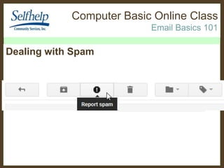 Computer Basic Online Class
Email Basics 101

Dealing with Spam

 