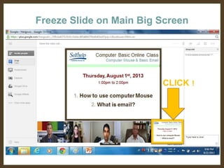 Freeze Slide on Main Big Screen
•Sc

 
