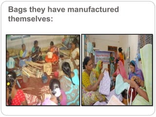 Bags they have manufactured
themselves:
 