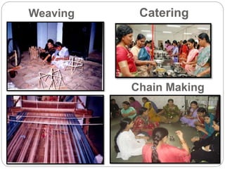 Weaving
Chain Making
Catering
 
