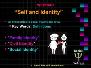 Identity Psychology. Examples Self and Identity - Social Psychology - Definitions - Liberal Arts ...
