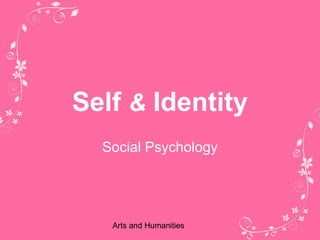 Arts and Humanities
Self & Identity
Social Psychology
 