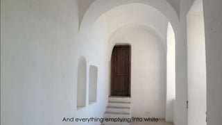 And everything emptying into white
 