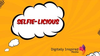 Selfie-liciousSelfie-licious
 