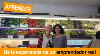De la experiencia de un emprendedor real
 