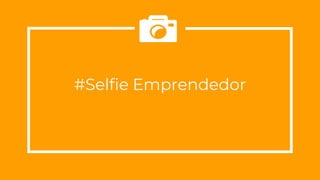 #Selfie Emprendedor
 