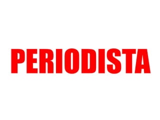 PERIODISTA
 