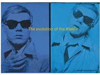 The evolution of the #Selfie
Photo by: www.allvoice.com
 
