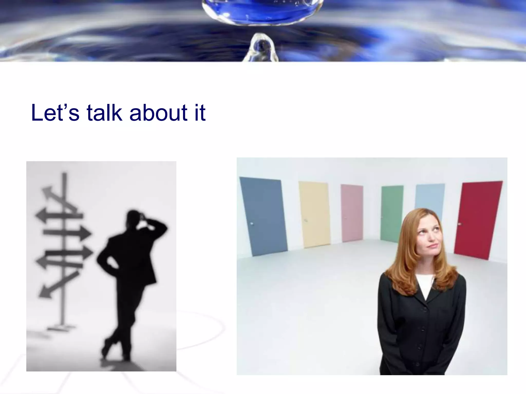 Let‟s talk about it
 