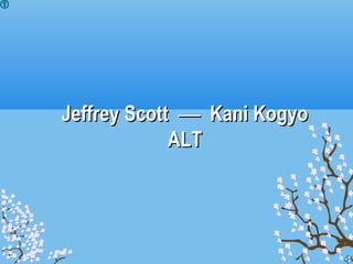 Jeffrey ScottJeffrey Scott —— Kani KogyoKani Kogyo
ALTALT
 