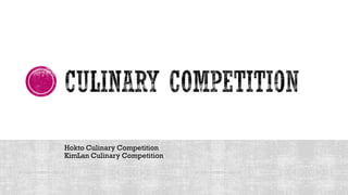 Hokto Culinary Competition
KimLan Culinary Competition
 