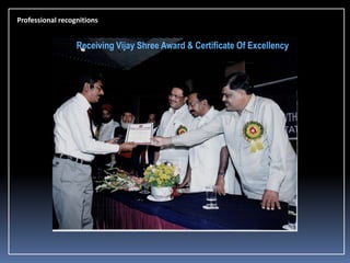 Professional recognitions

Receiving Vijay Shree Award & Certificate Of Excellency

 