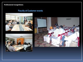 Professional recognitions

Faculty at Customer events

 