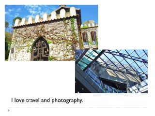I love travel and photography.
 