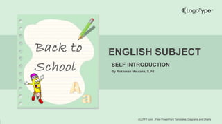 SELF INTRODUCTION
By Rokhman Maulana, S.Pd
ENGLISH SUBJECT
ALLPPT.com _ Free PowerPoint Templates, Diagrams and Charts
 