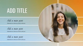 ADD TITLE
Add a main point
Elaborate on what you want to discuss.
Add a main point
Elaborate on what you want to discuss.
Add a main point
Elaborate on what you want to discuss.
 
