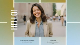 HELLO!
I'm Rain, and I'll be sharing with
you my beautiful ideas.
Follow me at
@reallygreatsite to learn
more.
 