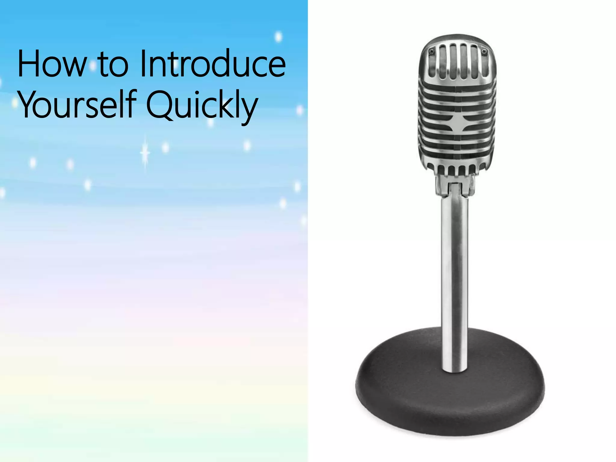 How to Introduce
Yourself Quickly
 