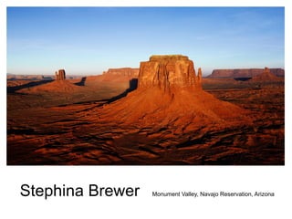 Stephina Brewer   Monument Valley, Navajo Reservation, Arizona
 
