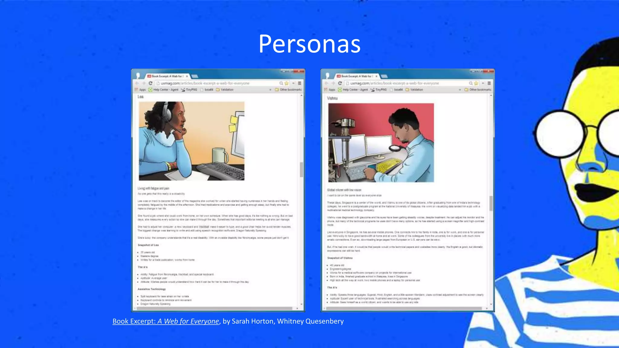 Personas
Book Excerpt: A Web for Everyone, by Sarah Horton, Whitney Quesenbery
 