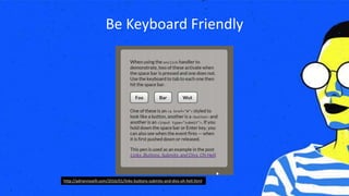 Be Keyboard Friendly
http://adrianroselli.com/2016/01/links-buttons-submits-and-divs-oh-hell.html
 