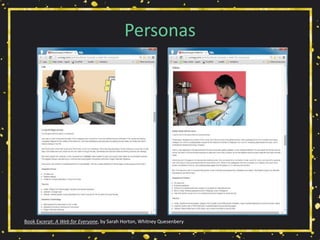 Personas
Book Excerpt: A Web for Everyone, by Sarah Horton, Whitney Quesenbery
 