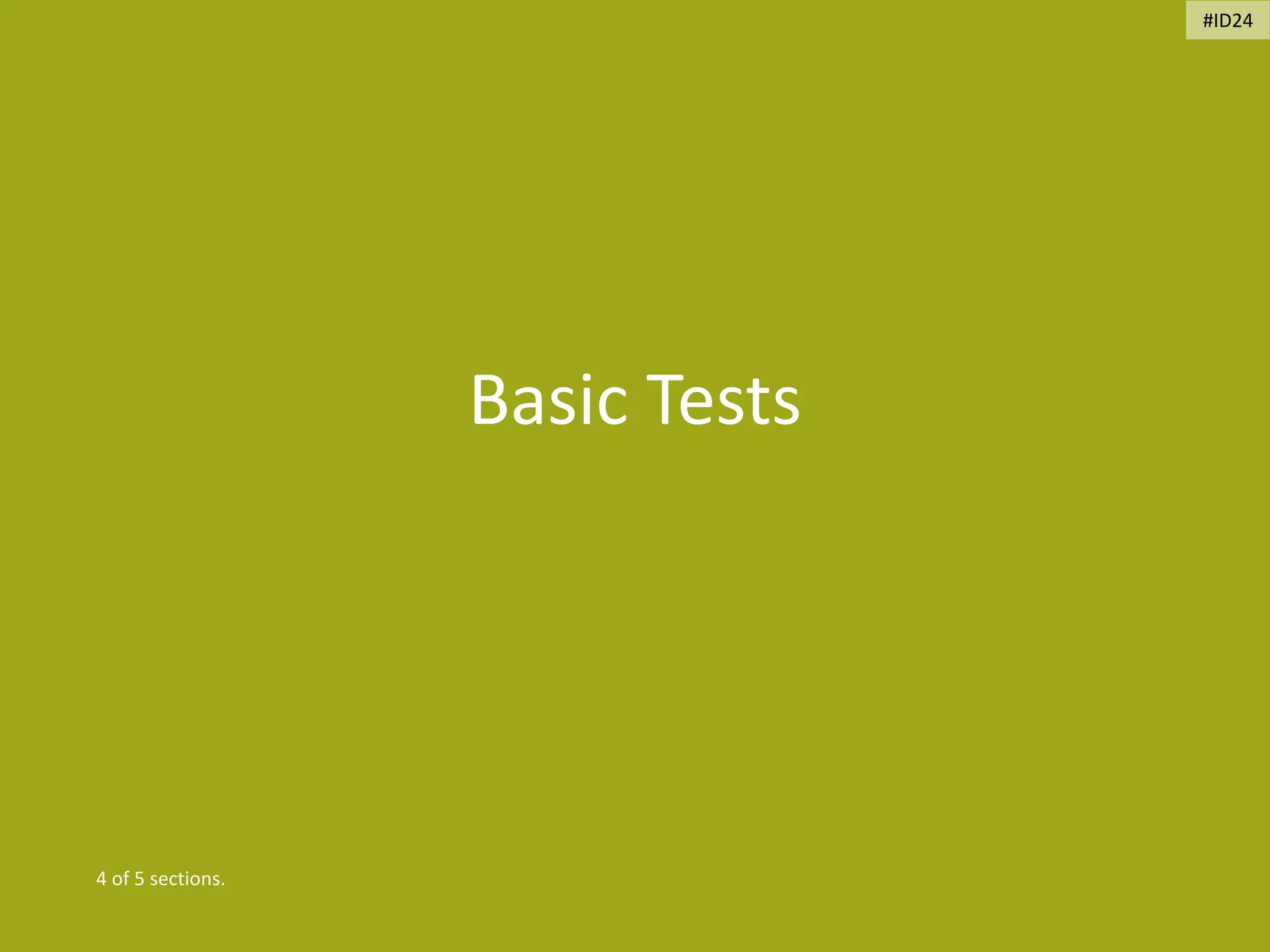 Basic Tests
4 of 5 sections.
#ID24
 