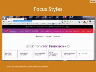 Focus Styles
http://blog.adrianroselli.com/2014/06/keep-focus-outline.html
#ID24
 