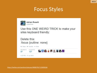Focus Styles
https://twitter.com/aardrian/statuses/489837817129099266
#ID24
 