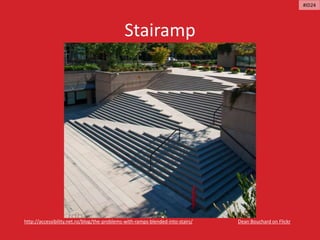 Stairamp
Dean Bouchard on Flickrhttp://accessibility.net.nz/blog/the-problems-with-ramps-blended-into-stairs/
#ID24
 