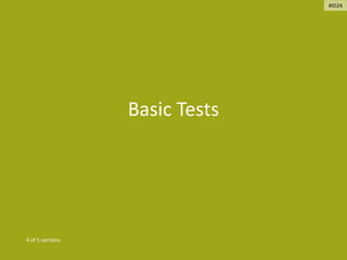 Basic Tests
4 of 5 sections.
#ID24
 