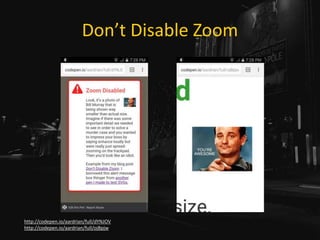Don’t Disable Zoom
http://codepen.io/aardrian/full/dYNJOV
http://codepen.io/aardrian/full/ojBpjw
 