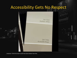 Accessibility Gets No Respect
…however I think the team could have done better than this.
 