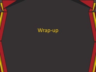 Wrap-up
 