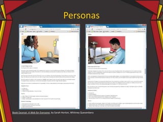 Personas
Book Excerpt: A Web for Everyone, by Sarah Horton, Whitney Quesenbery
 