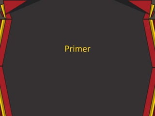 Primer
 