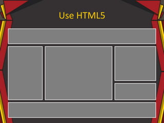 Use HTML5
 