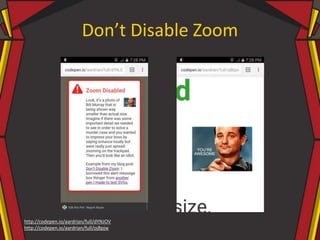 Don’t Disable Zoom
http://codepen.io/aardrian/full/dYNJOV
http://codepen.io/aardrian/full/ojBpjw
 